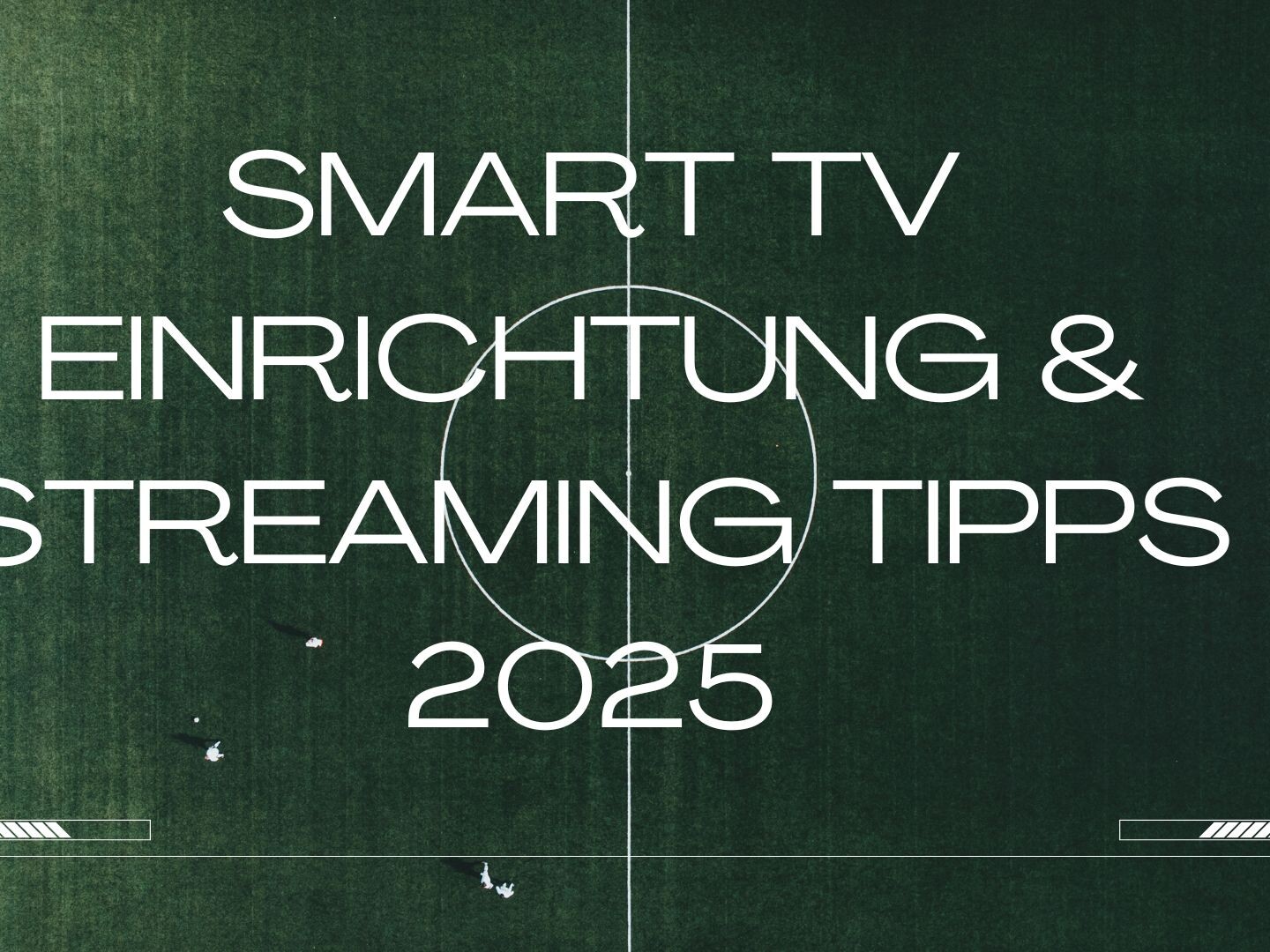 Smart TV Einrichtung 2025 – Streaming richtig einstellen
